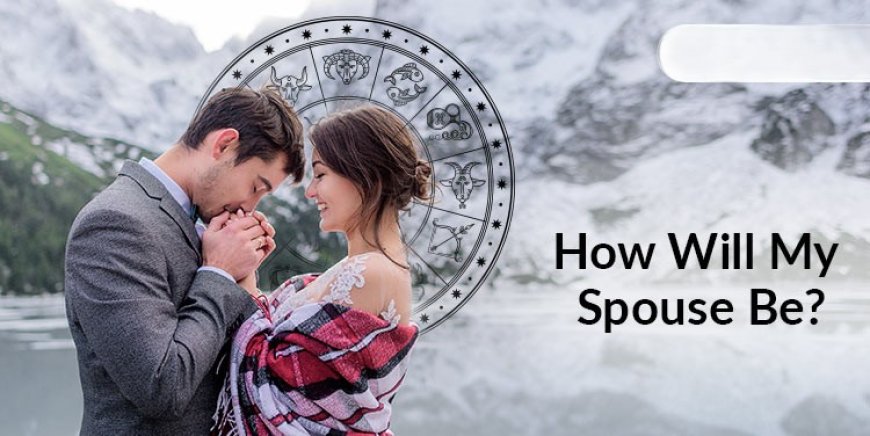 What Kind of Partner Are You Destined to  Marry?